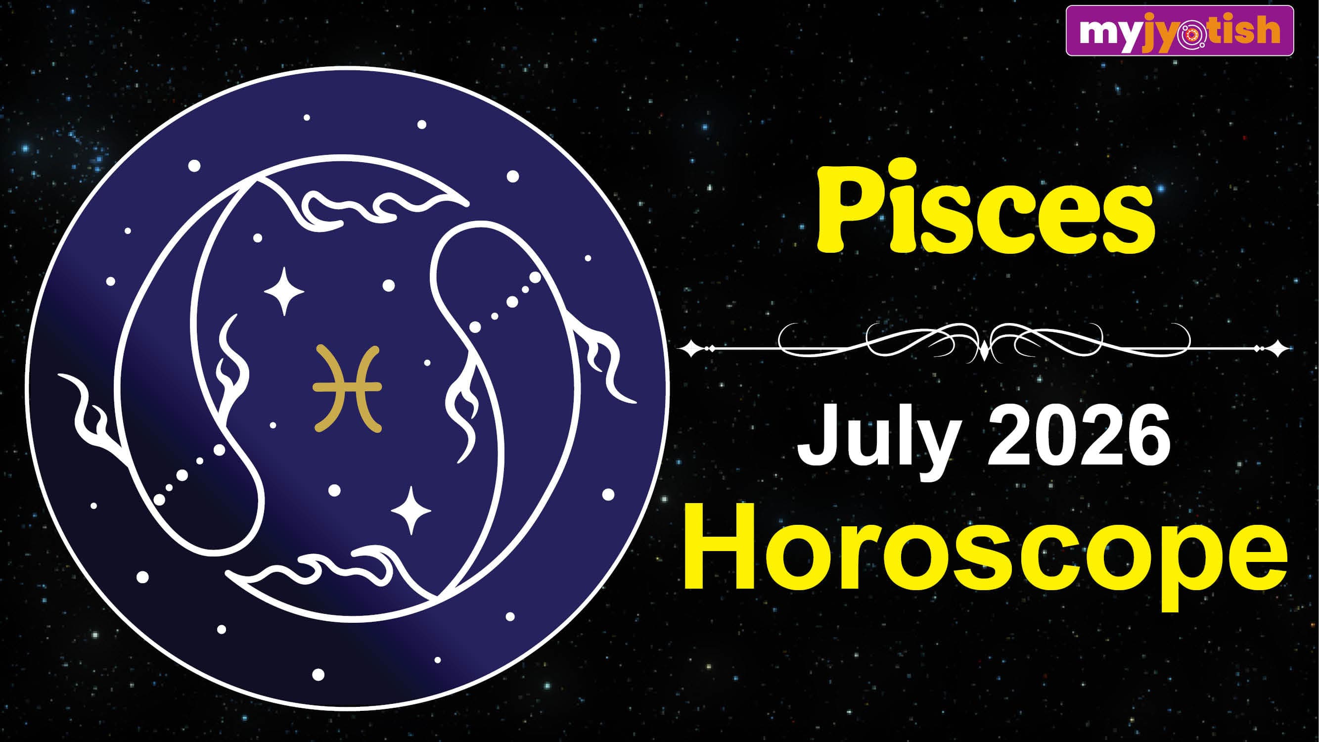 Pisces Monthly Horoscope July 2026: Your Financial Condition Will Remain Stable | Check Here