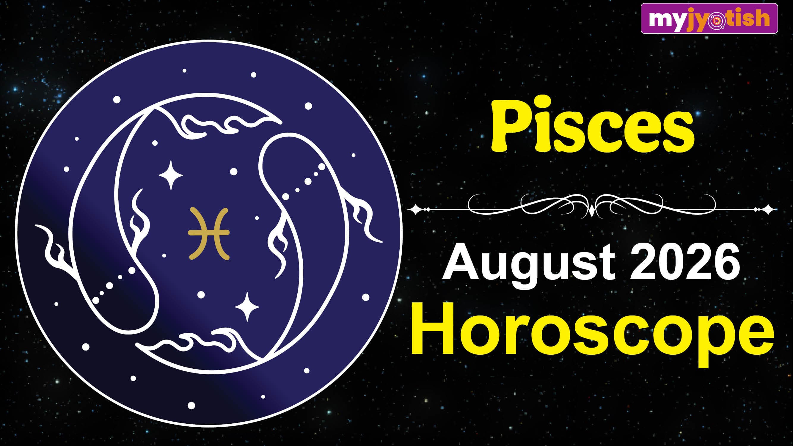 Pisces Horoscope August 2026: Thoughtful Decisions Will Work In Your Favour, Read Your Monthly Horoscope